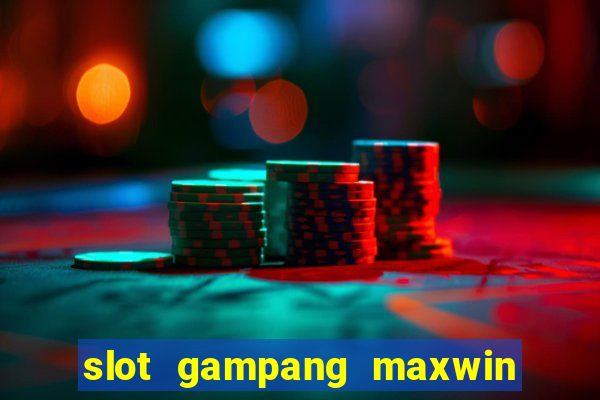 slot gampang maxwin hari ini