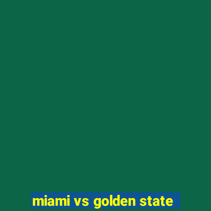 miami vs golden state