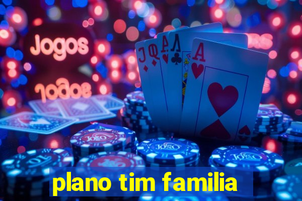 plano tim familia