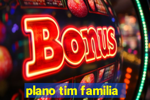 plano tim familia