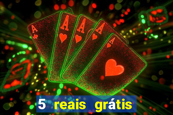 5 reais grátis para apostar slots