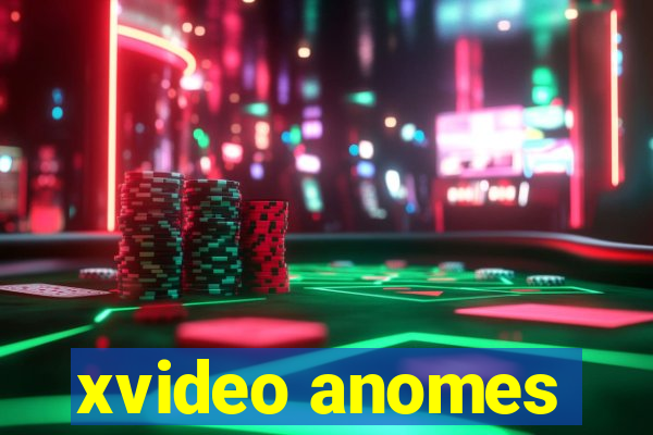 xvideo anomes