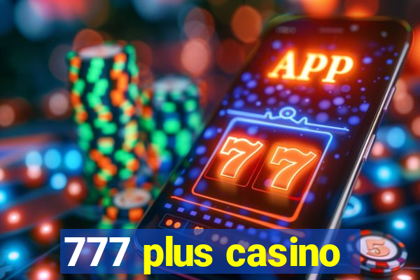 777 plus casino