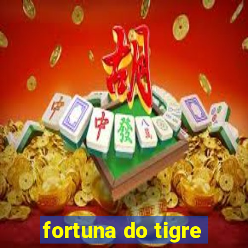 fortuna do tigre