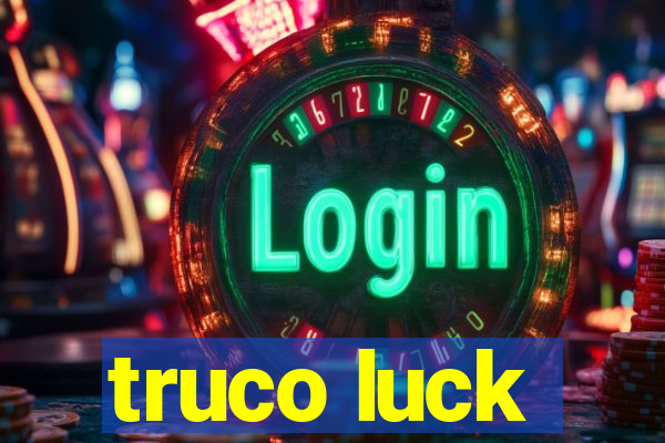 truco luck