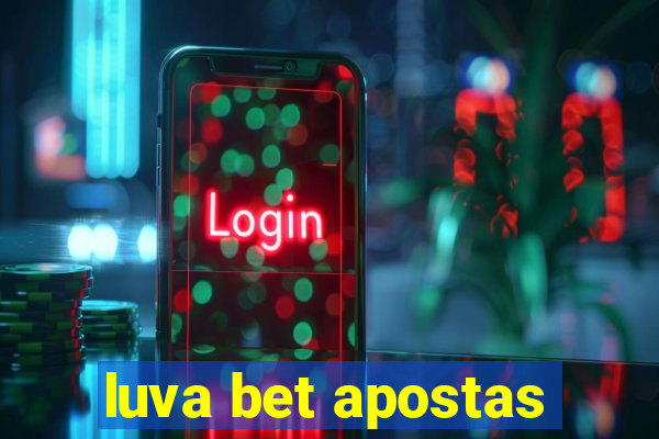 luva bet apostas