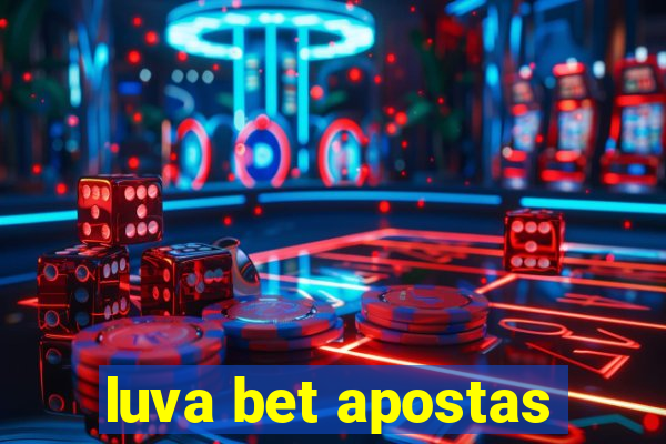 luva bet apostas