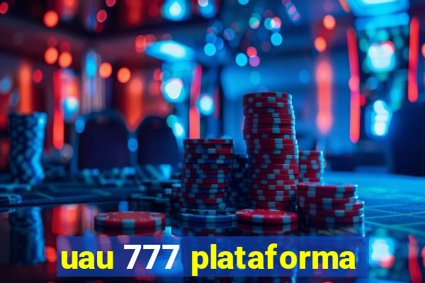 uau 777 plataforma