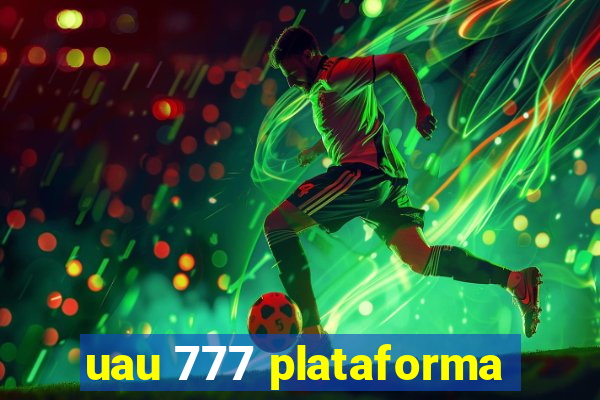 uau 777 plataforma