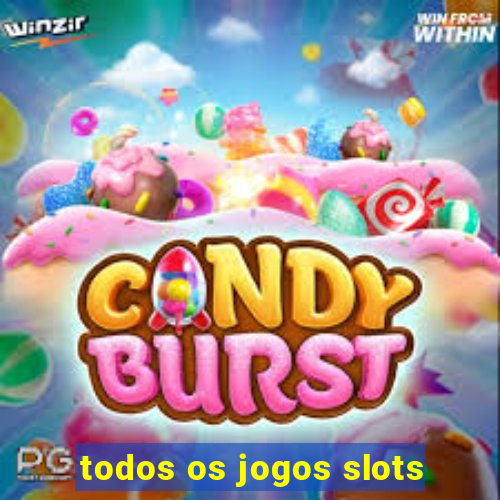 todos os jogos slots