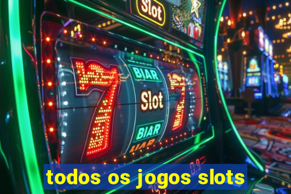 todos os jogos slots