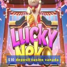 $10 deposit casino canada