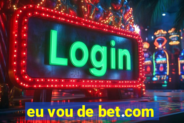 eu vou de bet.com