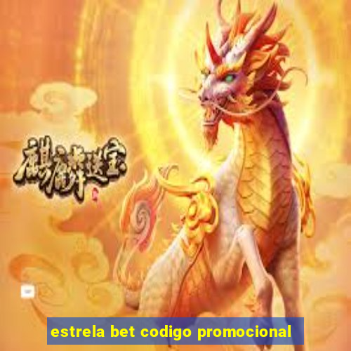 estrela bet codigo promocional