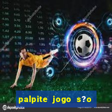 palpite jogo s?o paulo hoje