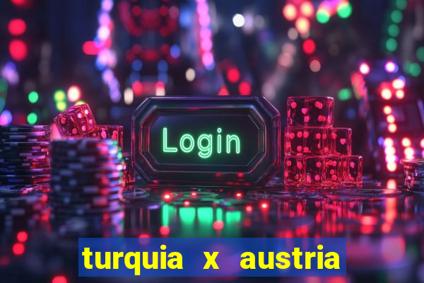 turquia x austria onde assistir