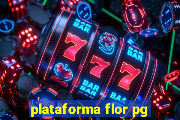 plataforma flor pg