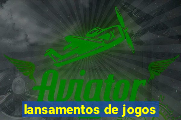 lansamentos de jogos