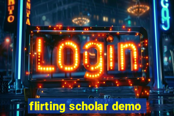 flirting scholar demo