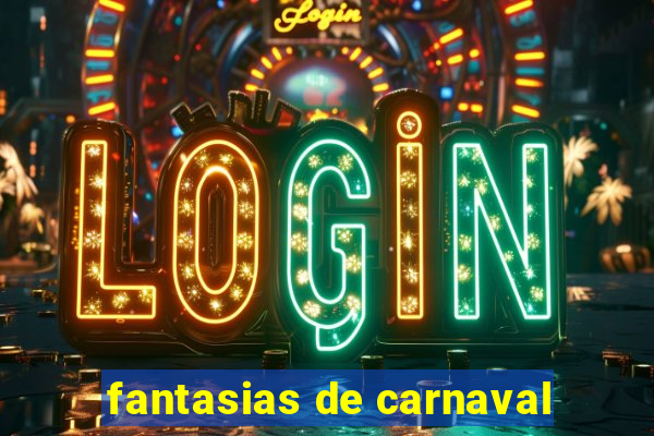 fantasias de carnaval