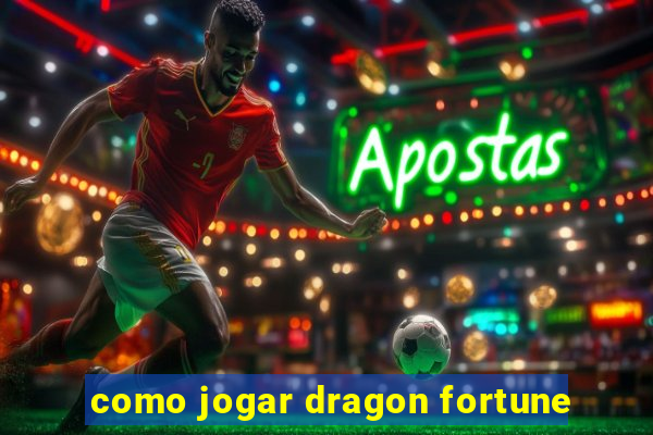 como jogar dragon fortune