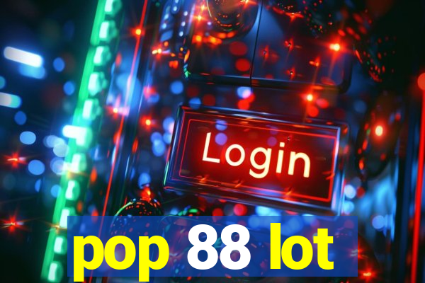 pop 88 lot