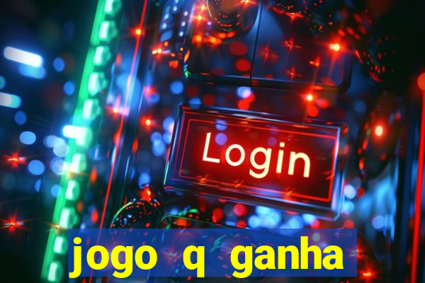 jogo q ganha dinheiro de verdade