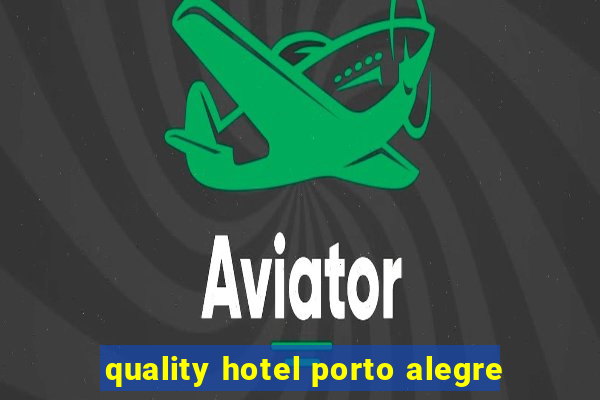 quality hotel porto alegre