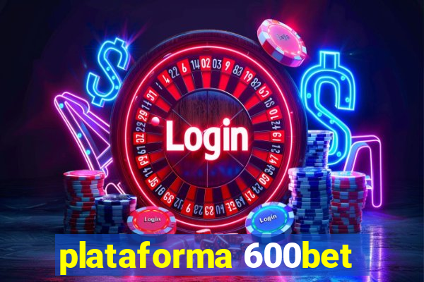 plataforma 600bet