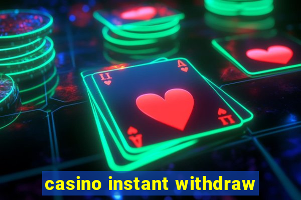 casino instant withdraw