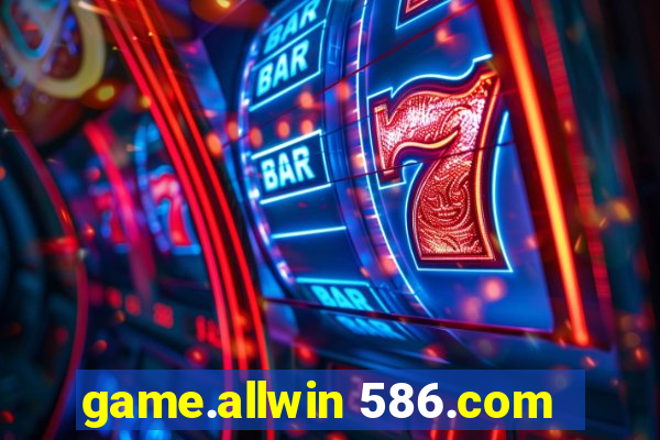 game.allwin 586.com