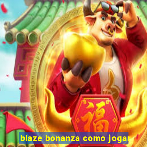 blaze bonanza como jogar