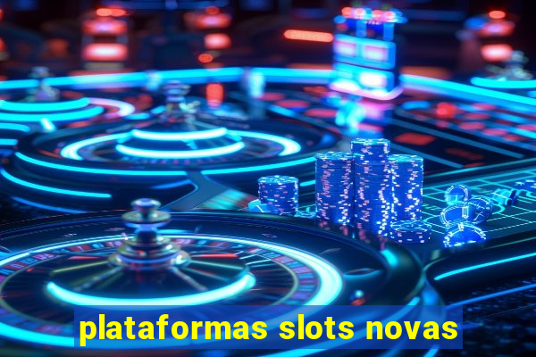 plataformas slots novas