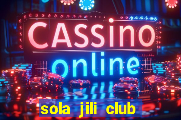 sola jili club casino slot