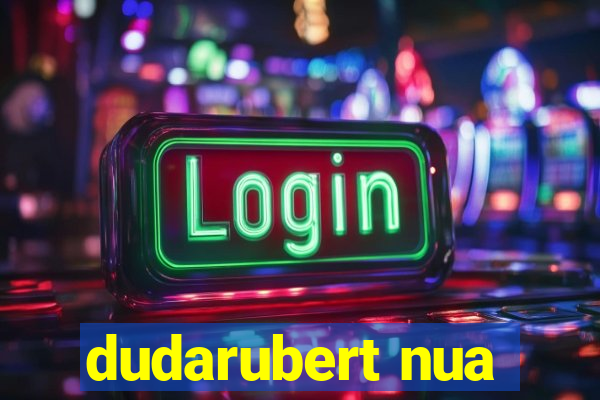 dudarubert nua