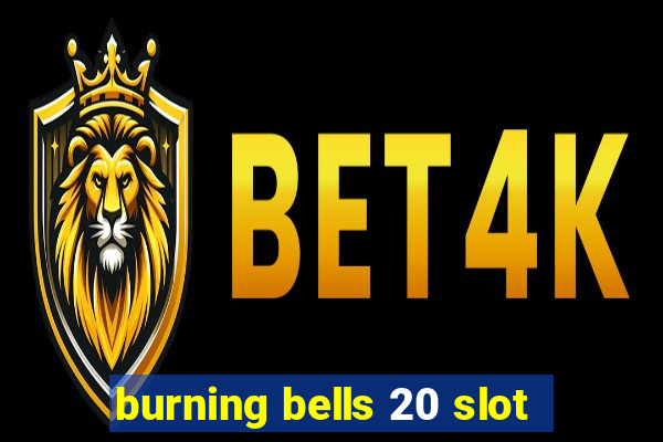 burning bells 20 slot