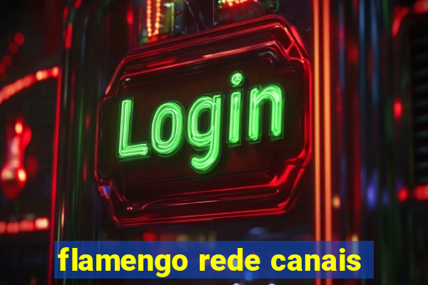 flamengo rede canais