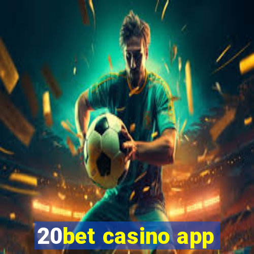 20bet casino app