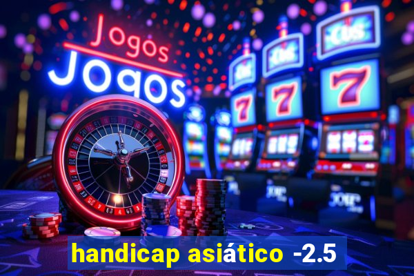 handicap asiático -2.5