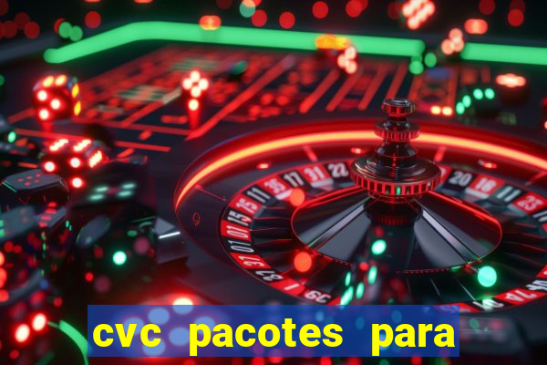 cvc pacotes para porto seguro