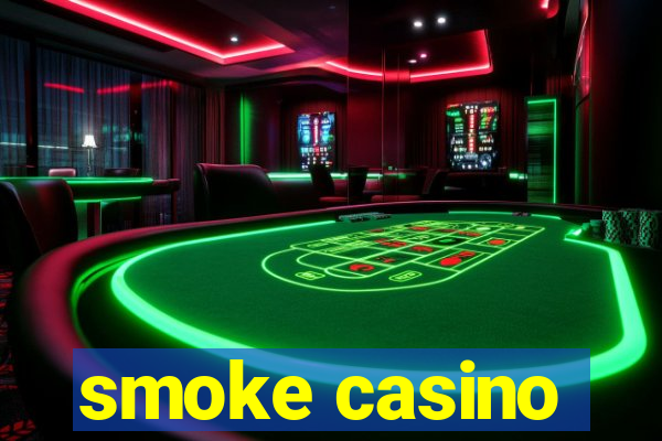 smoke casino