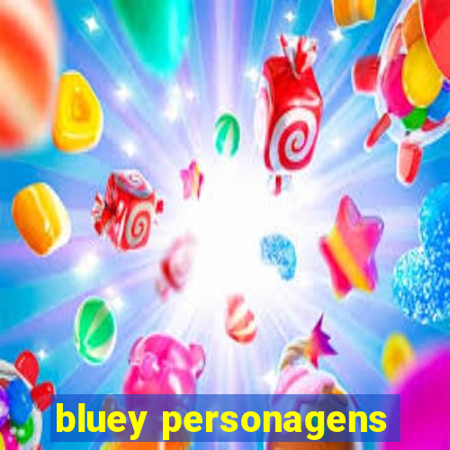 bluey personagens