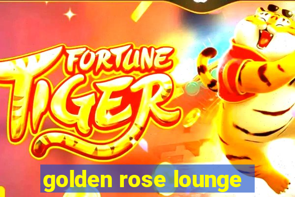 golden rose lounge