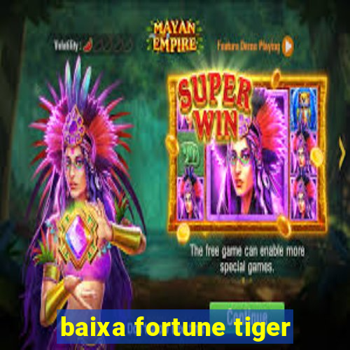 baixa fortune tiger