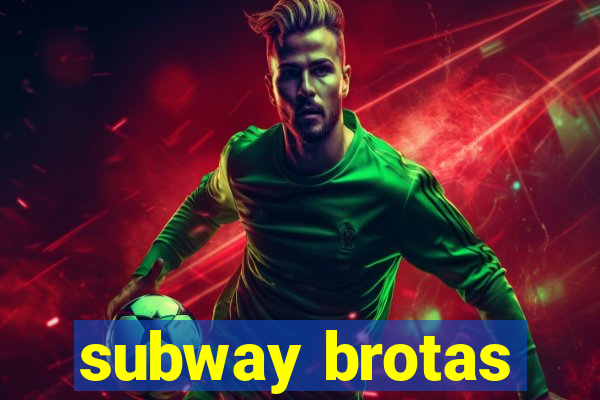 subway brotas