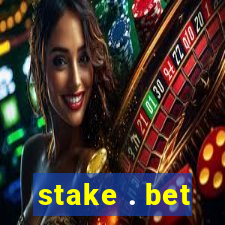 stake . bet