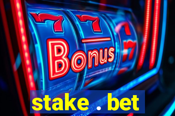 stake . bet