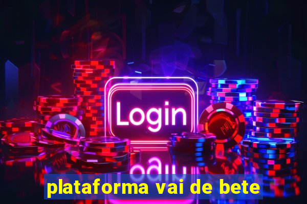 plataforma vai de bete