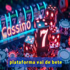 plataforma vai de bete