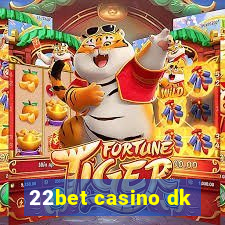 22bet casino dk